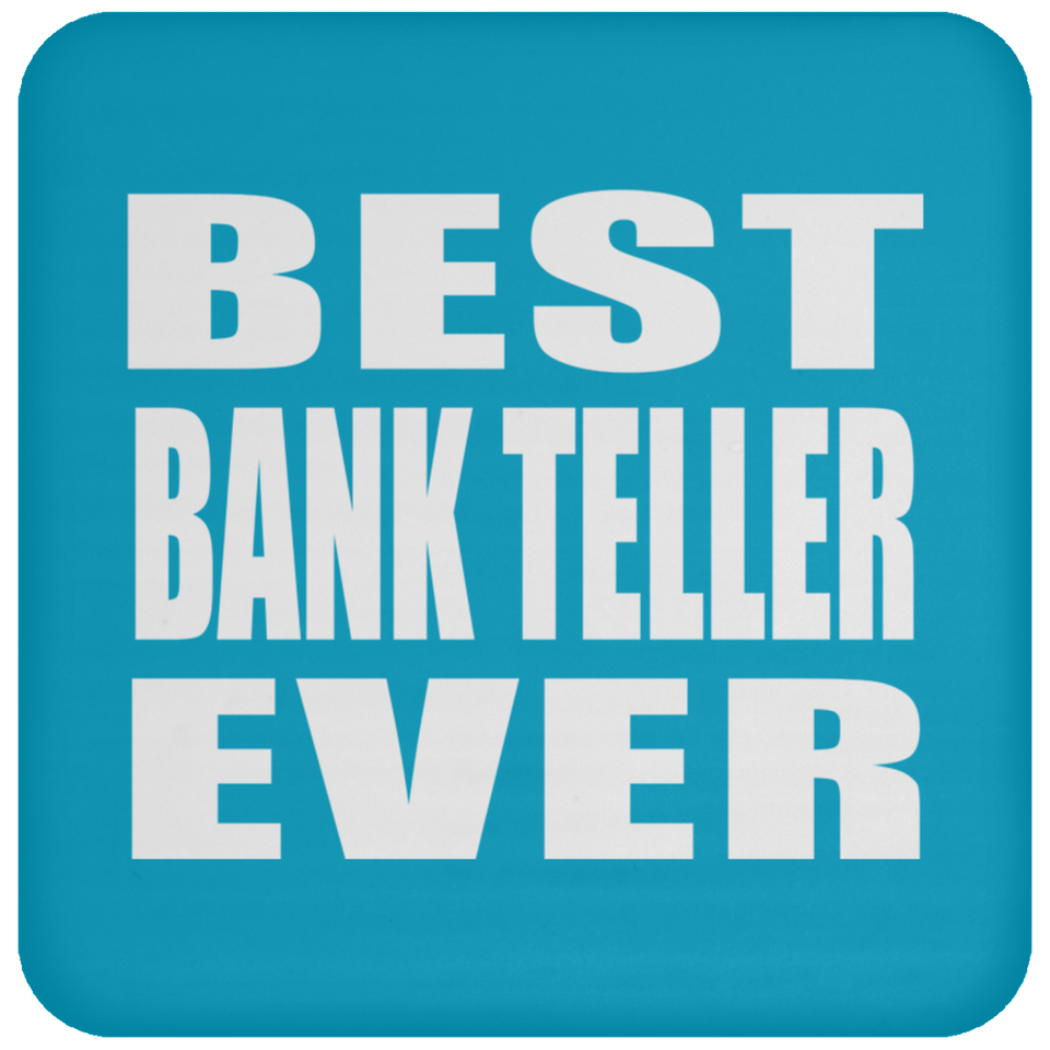 Best Bank Teller Ever - Drink Coaster