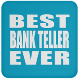 Best Bank Teller Ever - Drink Coaster