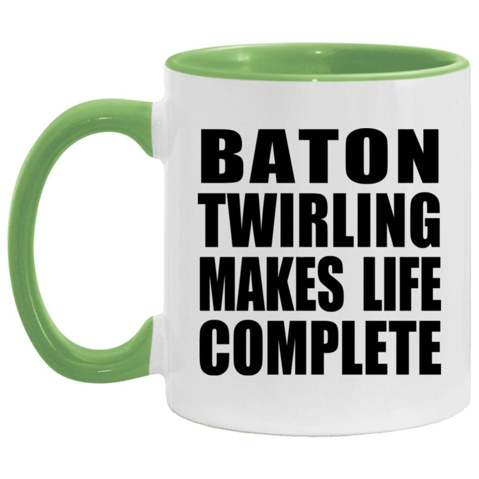 Baton Twirling Makes Life Complete - 11oz Accent Mug Green