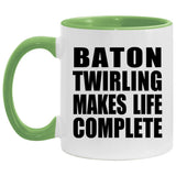Baton Twirling Makes Life Complete - 11oz Accent Mug Green