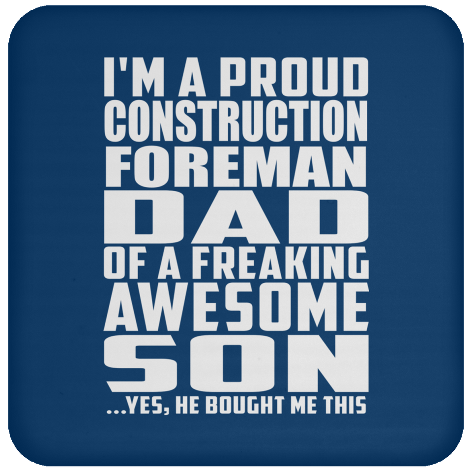Proud Construction Foreman Dad Of Awesome Son - Drink Coaster
