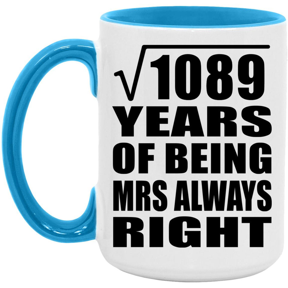 33rd Anniversary Square Root of 1089 Years Mrs Always Right - 15oz Accent Mug Blue