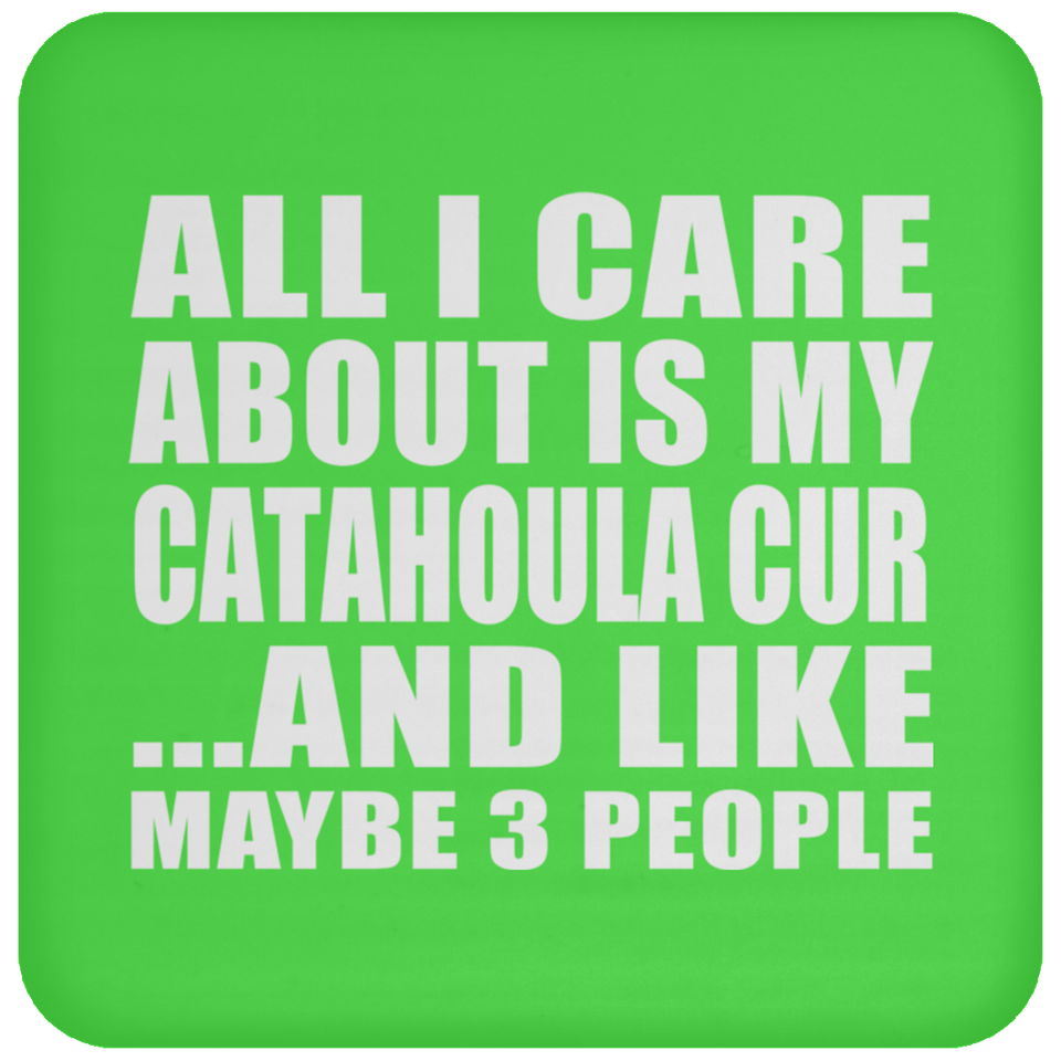 All I Care About Is My Catahoula Cur - Drink Coaster
