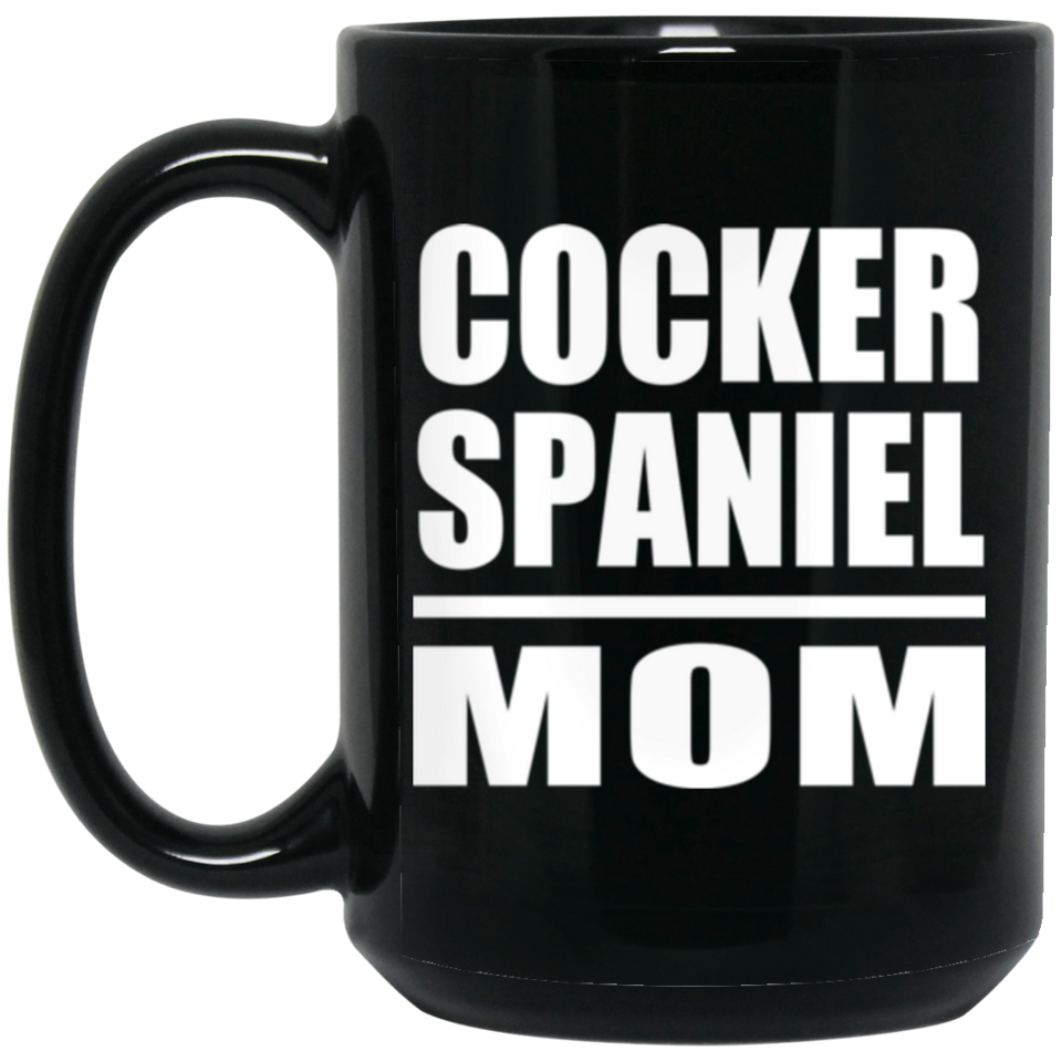 Cocker Spaniel Mom - 15oz Coffee Mug Black