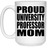 Proud University Professor Mom - 15oz Coffee Mug