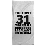 31st Birthday First 31 Years of Childhood Are The Hardest - Hand Towel