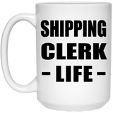 Shipping Clerk Life - 15oz Coffee Mug