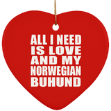 All I Need Is Love And My Norwegian Buhund - Heart Ornament