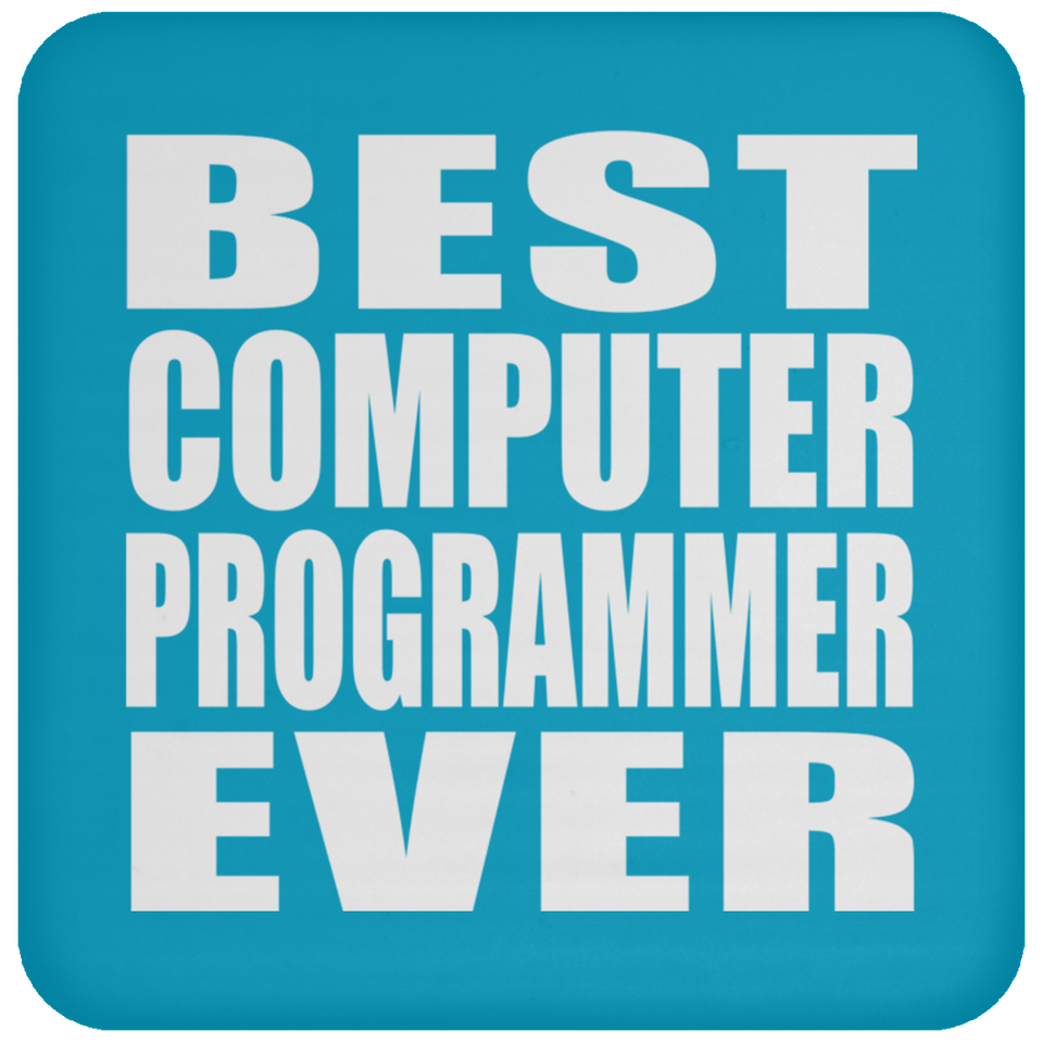 Best Computer Programmer Ever - Drink Coaster