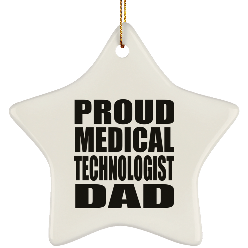 Proud Medical Technologist Dad - Star Ornament