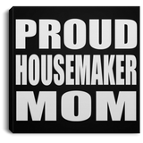 Proud Housemaker Mom - Canvas Square