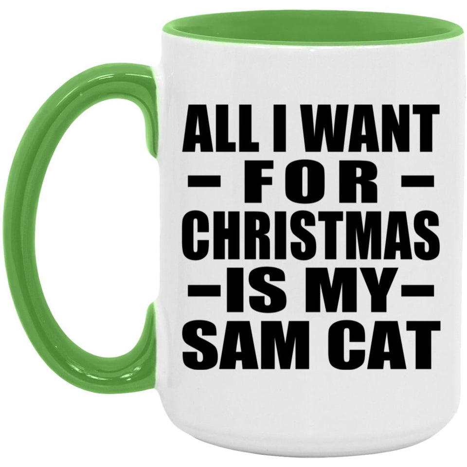 All I Want For Christmas Is My Sam Cat - 15oz Accent Mug Green