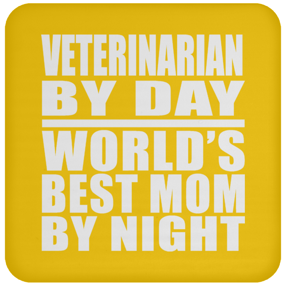 Veterinarian By Day World's Best Mom By Night - Drink Coaster