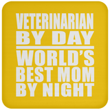 Veterinarian By Day World's Best Mom By Night - Drink Coaster