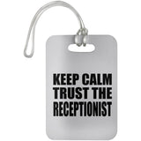 Keep Calm and Trust The Receptionist - Luggage Bag Tag