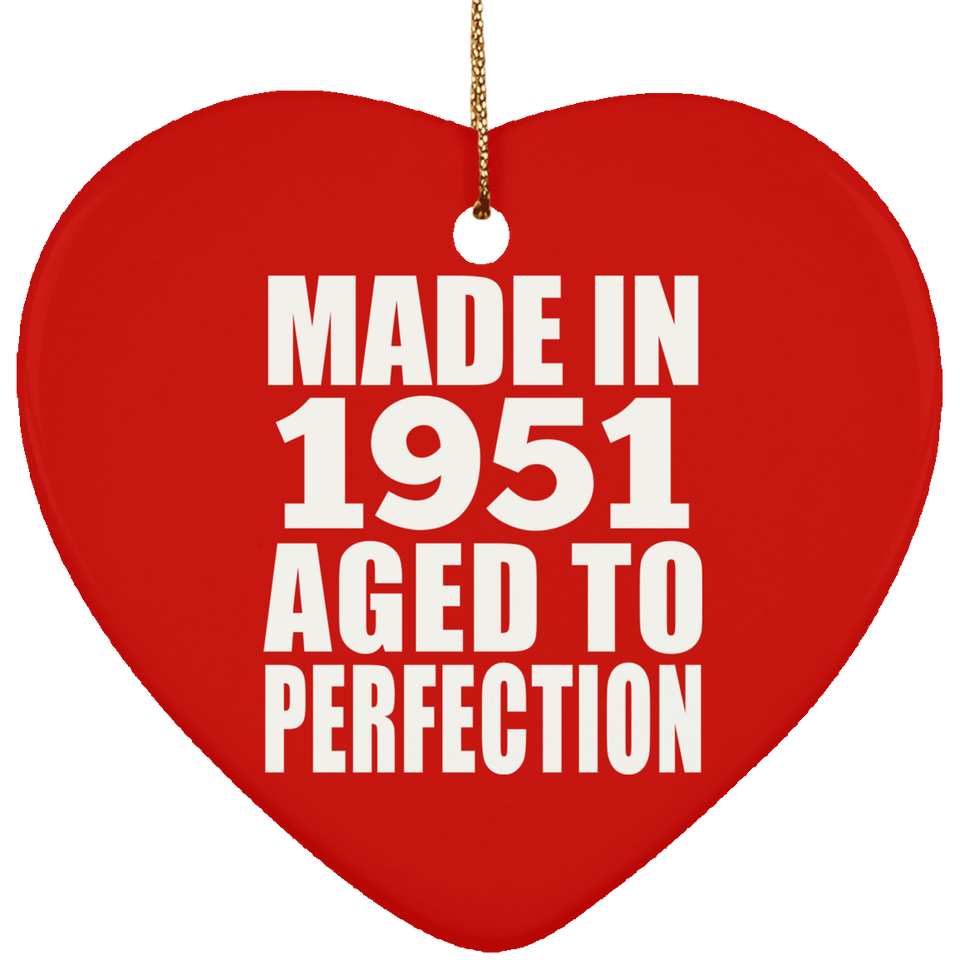 73rd Birthday Made In 1951 Aged to Perfection - Heart Ornament