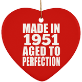 73rd Birthday Made In 1951 Aged to Perfection - Heart Ornament