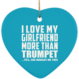 I Love My Girlfriend More Than Trumpet - Heart Ornament