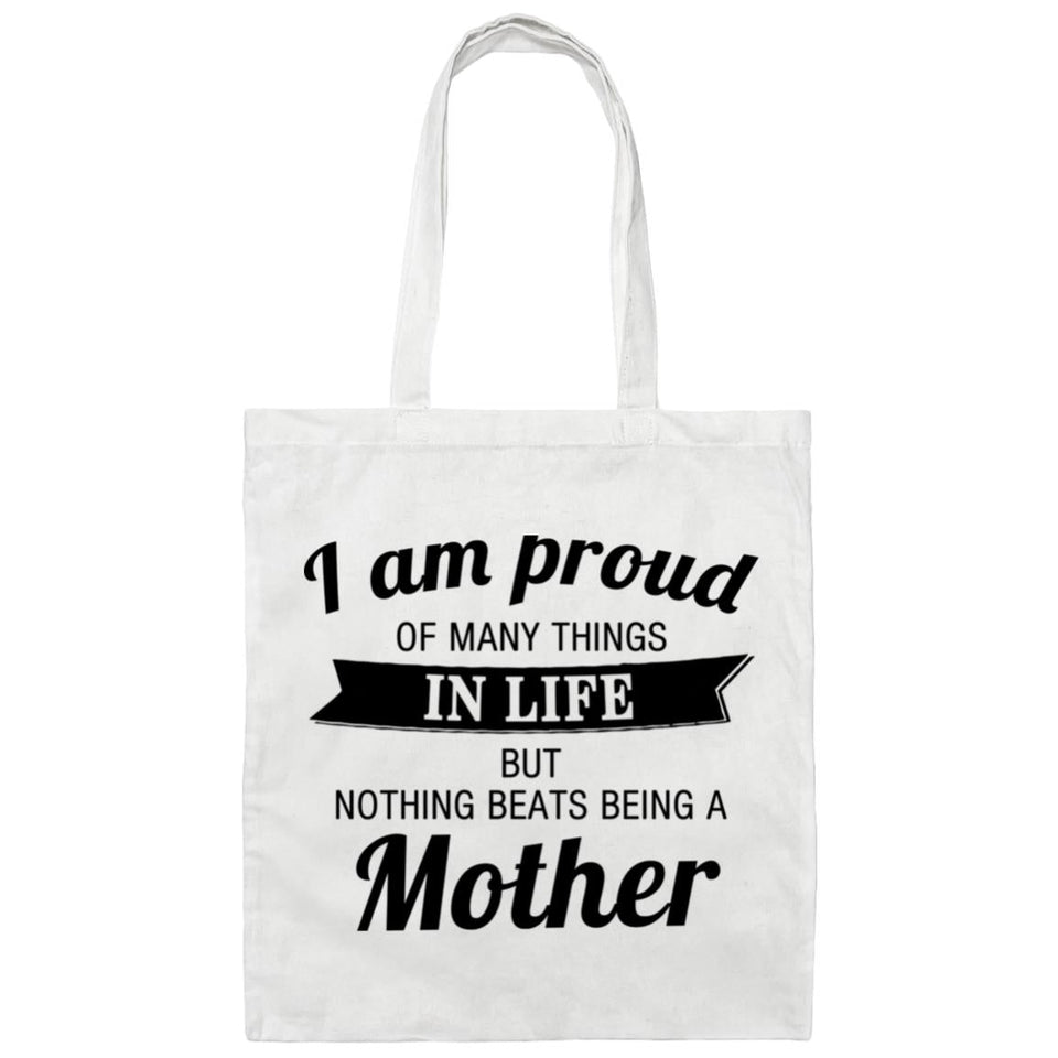 Proud of Many Things In Life, Nothing Beats Being a Mother - Tote Bag White