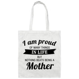 Proud of Many Things In Life, Nothing Beats Being a Mother - Tote Bag White
