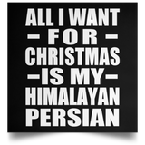 All I Want For Christmas Is My Himalayan Persian - Poster Square