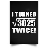 110th Birthday I Turned Square Root of 3025 Twice - Poster Portrait