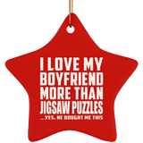 I Love My Boyfriend More Than Jigsaw Puzzles - Star Ornament