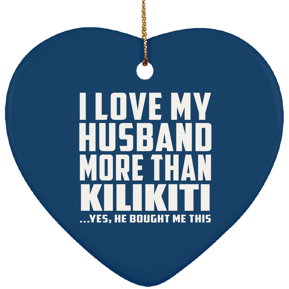 I Love My Husband More Than Kilikiti - Heart Ornament