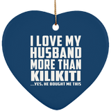 I Love My Husband More Than Kilikiti - Heart Ornament
