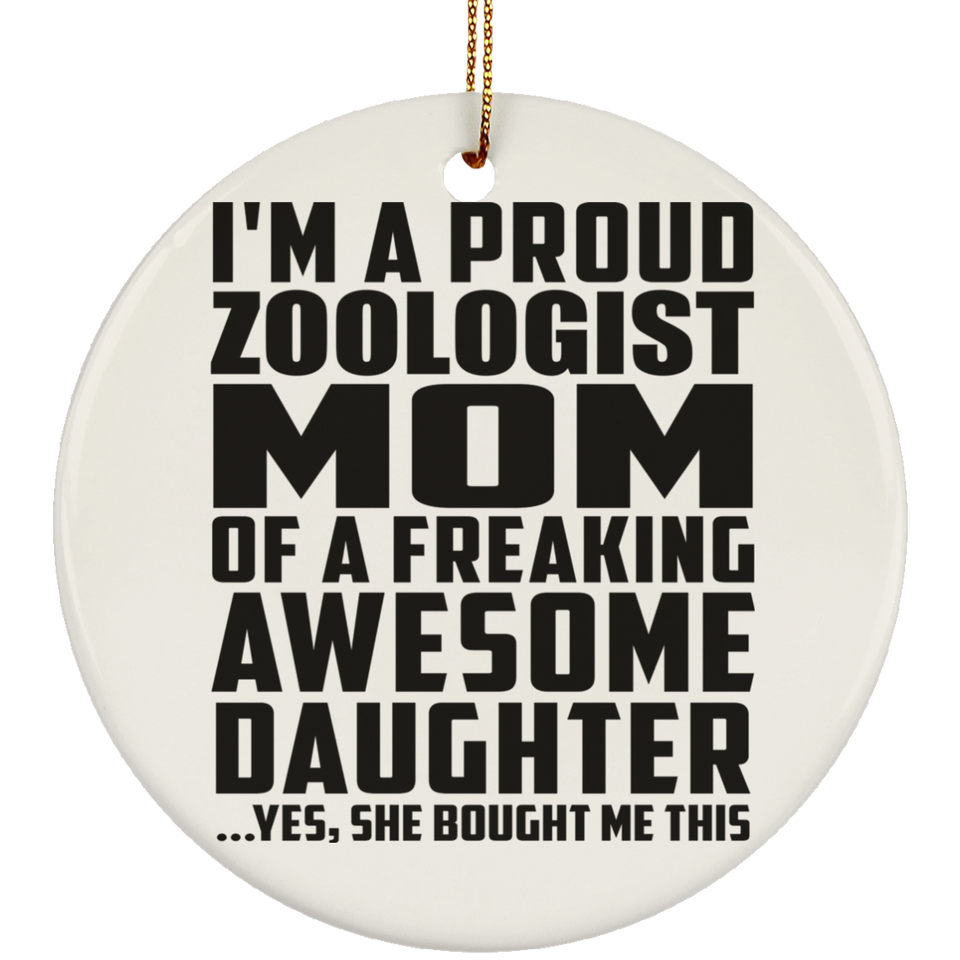 Proud Zoologist Mom Of Awesome Daughter - Circle Ornament