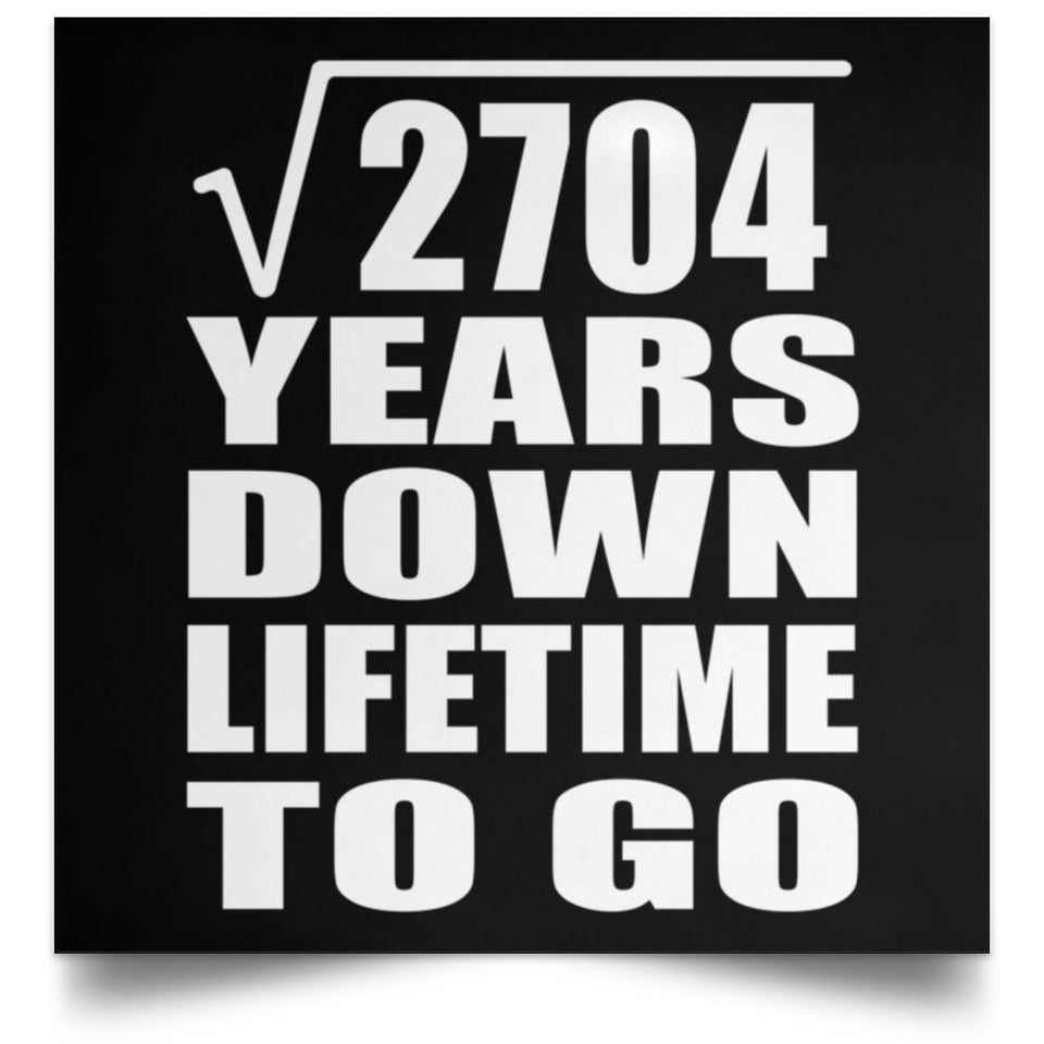 52nd Anniversary Square Root of 2704 Years Lifetime To Go - Poster Square