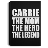 Carrie The Mom The Hero The Legend - Canvas Portrait