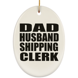 Dad Husband Shipping Clerk - Oval Ornament