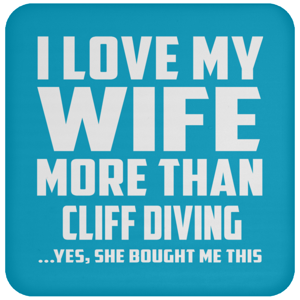 I Love My Wife More Than Cliff Diving - Drink Coaster