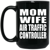 Mom Wife Air Traffic Controller - 15oz Coffee Mug Black
