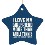 I Love My Girlfriend More Than Table Tennis - Star Ornament