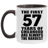 57th Birthday First 57 Years of Childhood Are The Hardest - 11oz Accent Mug Black