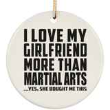 I Love My Girlfriend More Than Martial Arts - Circle Ornament