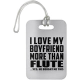 I Love My Boyfriend More Than Flute - Luggage Bag Tag