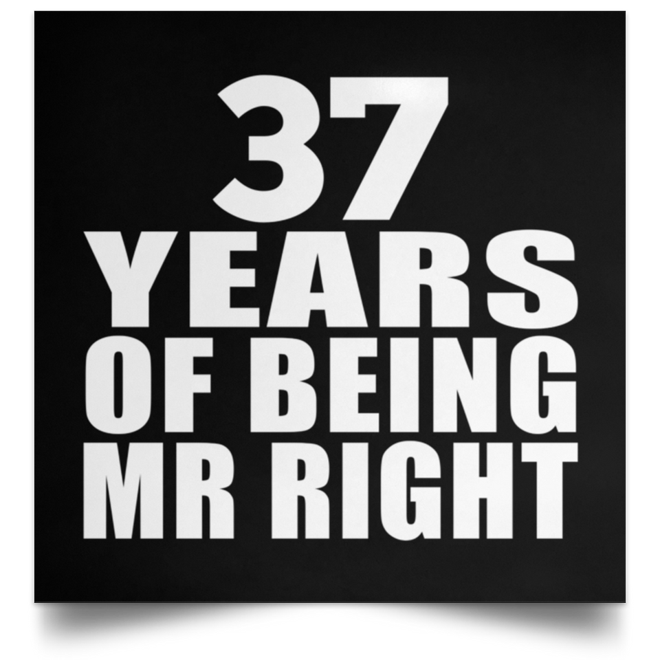 37th Anniversary 37 Years Of Being Mr Right - Poster Square