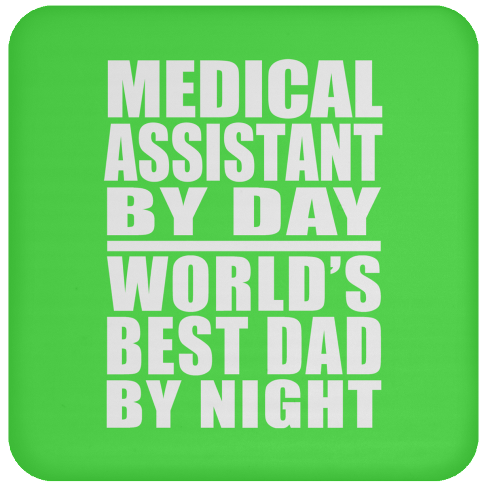Medical Assistant By Day World's Best Dad By Night - Drink Coaster