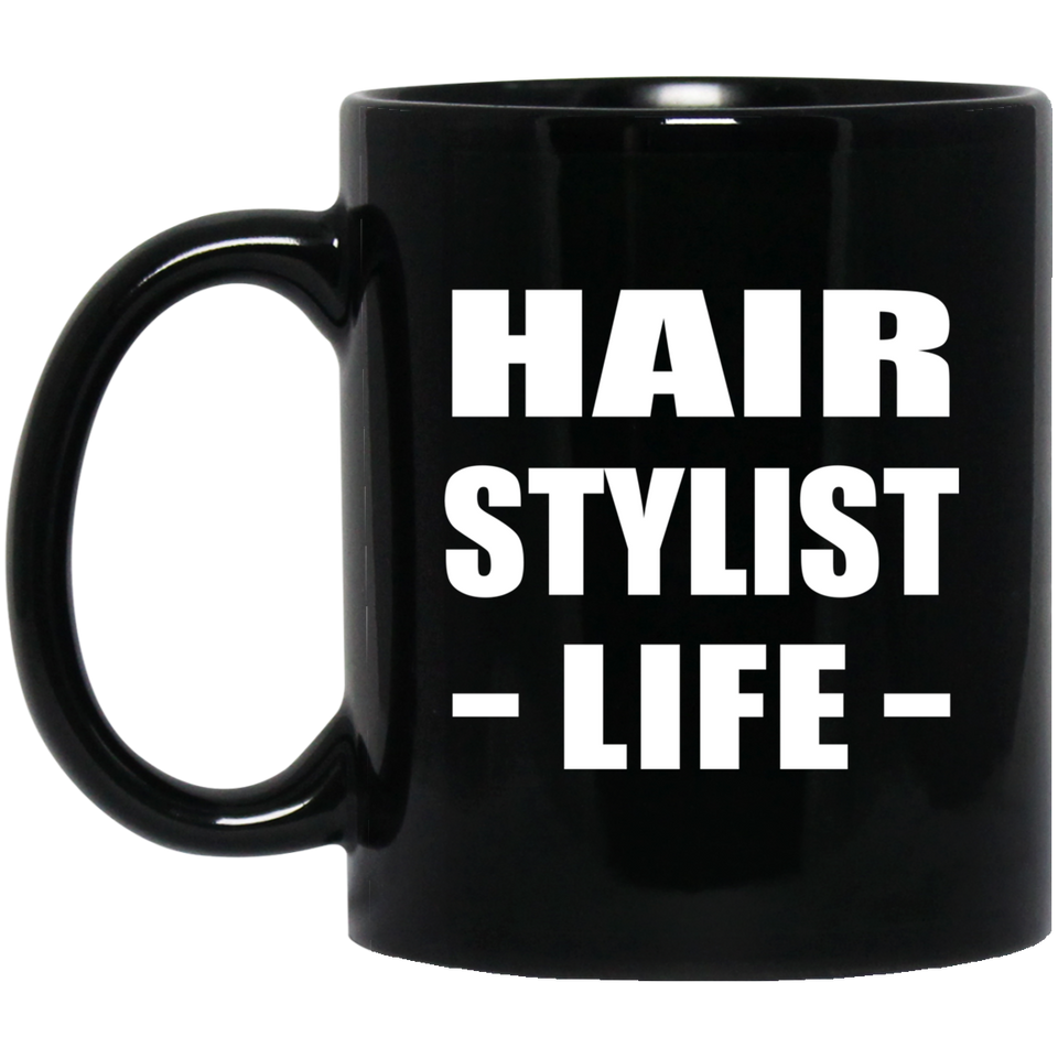 Hair Stylist Life - 11oz Coffee Mug Black