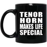 Tenor Horn Makes Life Special - 11oz Coffee Mug Black