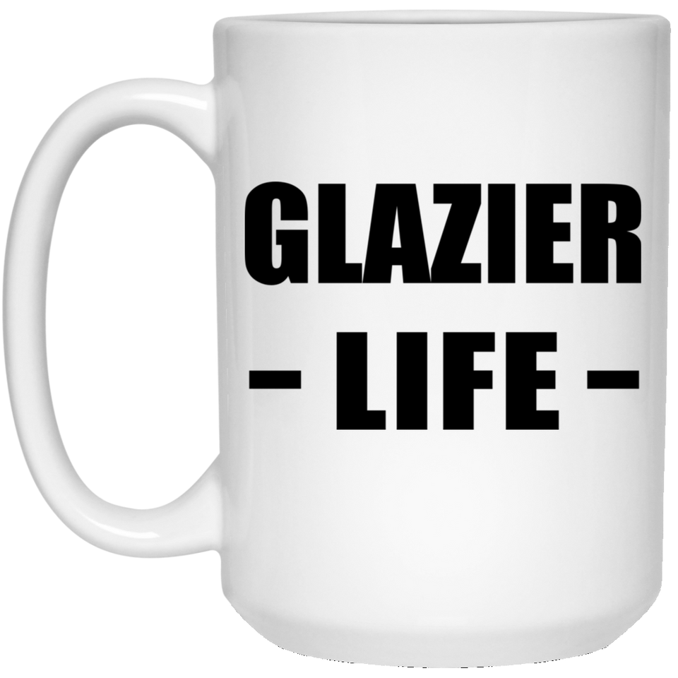 Glazier Life - 15oz Coffee Mug