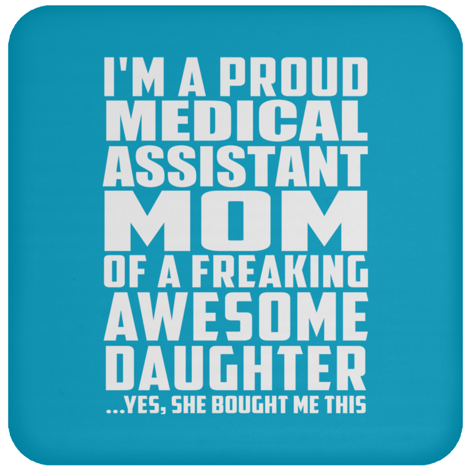 Proud Medical Assistant Mom Of Awesome Daughter - Drink Coaster