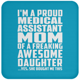 Proud Medical Assistant Mom Of Awesome Daughter - Drink Coaster
