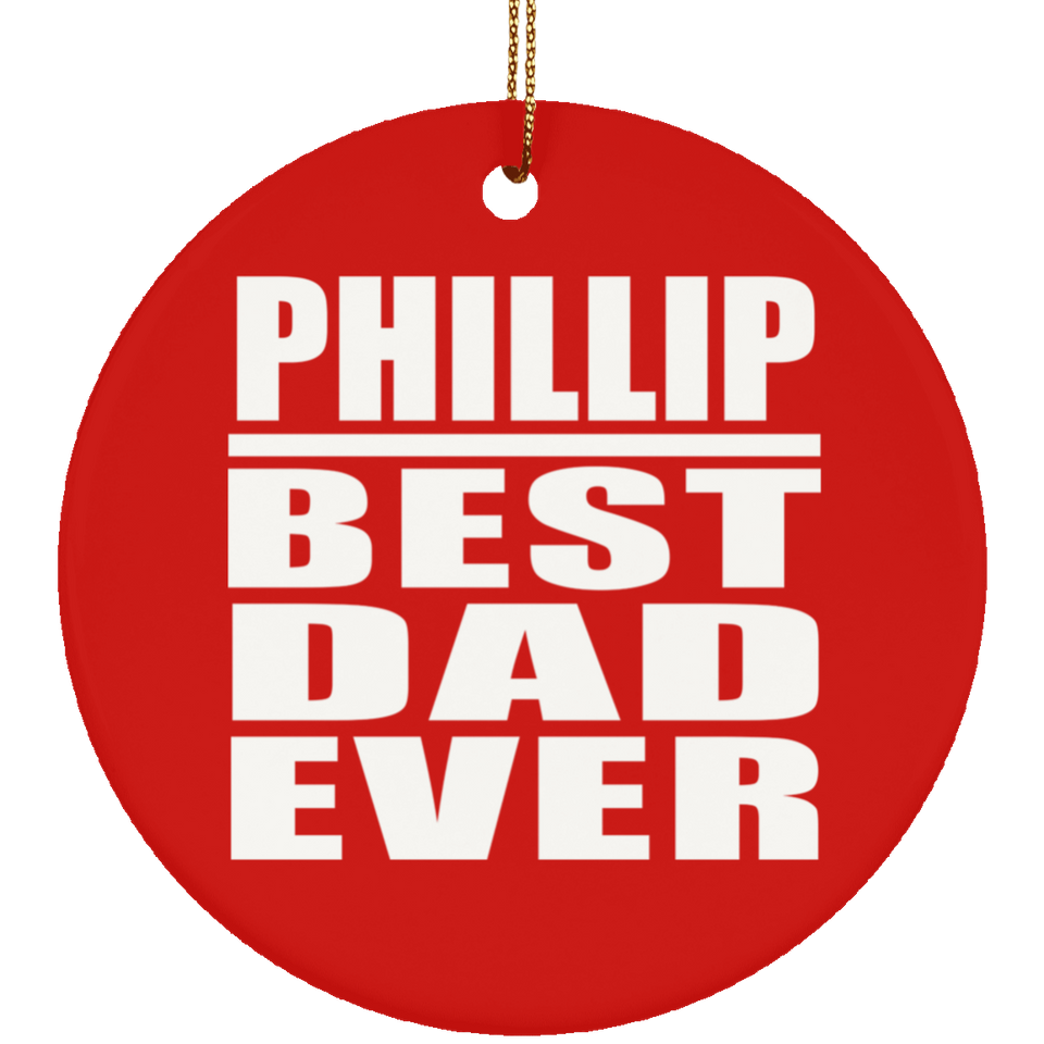 Phillip Best Dad Ever - Circle Ornament
