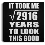 54th Birthday Took Square Root of 2916 Years To Look Good - Canvas Square