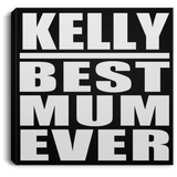 Kelly Best Mum Ever - Canvas Square