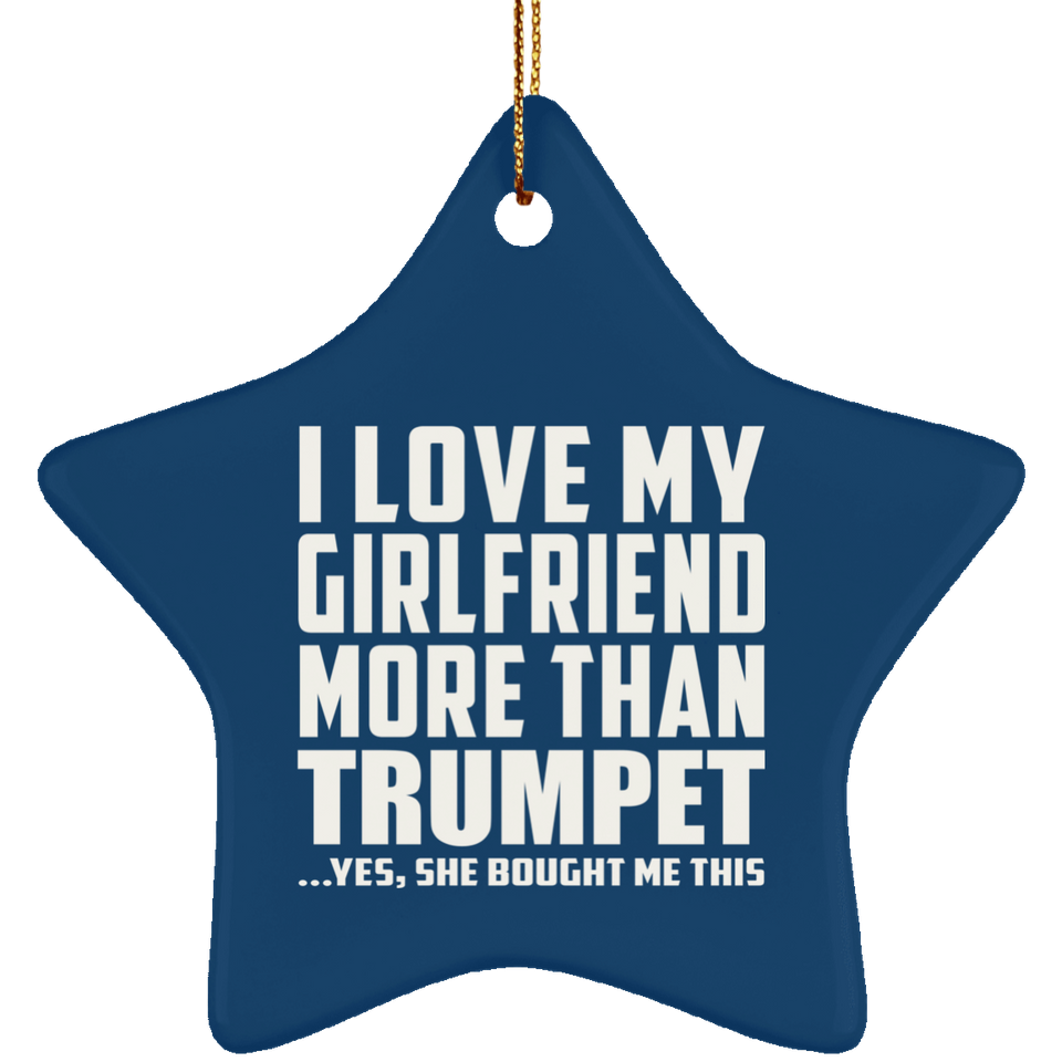 I Love My Girlfriend More Than Trumpet - Star Ornament